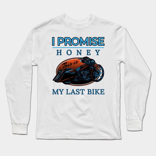 I promise honey, This is my last bike, Touring motorcycle illustration, bike lovers Long Sleeve T-Shirt by Lekrock Shop